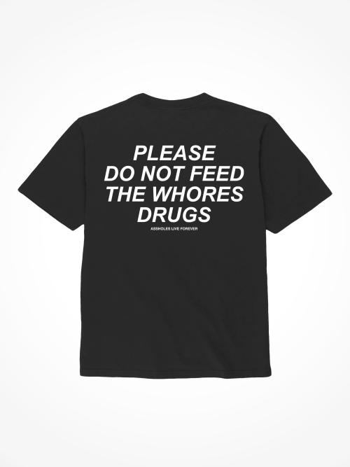 Please Do Not Feed The Wh***s Drugs - Black T-Shirt